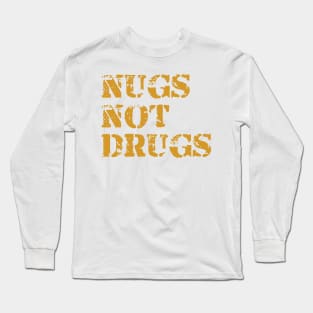 Nugs not Drugs Long Sleeve T-Shirt